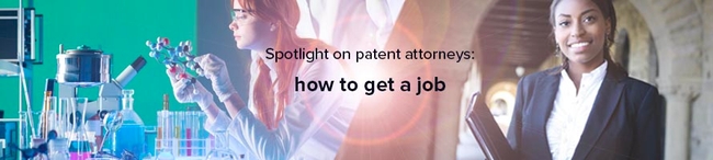 聚光灯下的专利律师横幅:如何找到一份毕业生工作